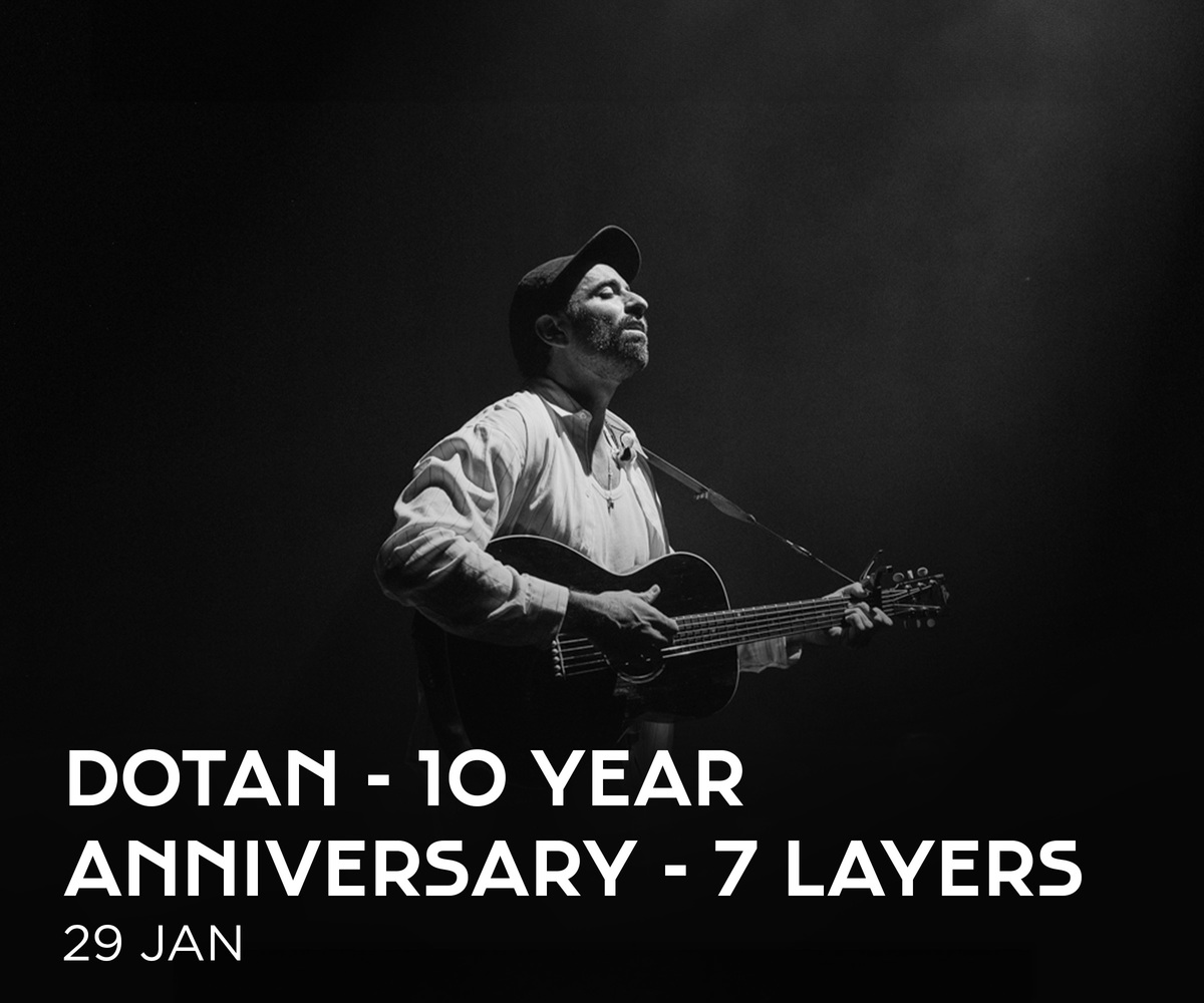 DOTAN - 10 YEAR ANNIVERSARY - 7 LAYERS