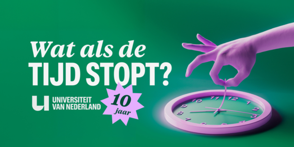 UNIVERSITEIT VAN NEDERLAND - WAT ALS DE TIJD STOPT?