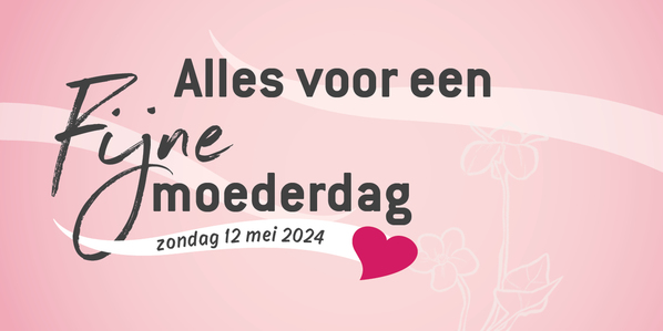 Alles voor een fijne moederdag