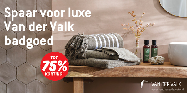 Spaar voor luxe Van der Valk badgoed