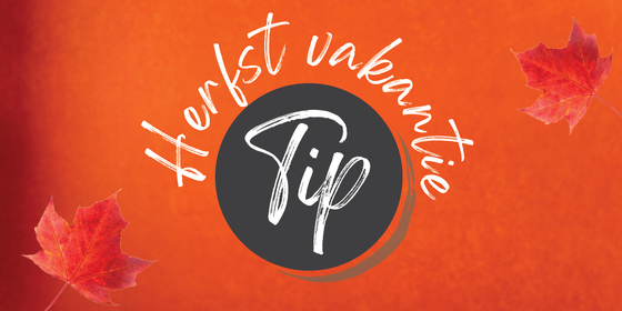 Herfstvakantie tip