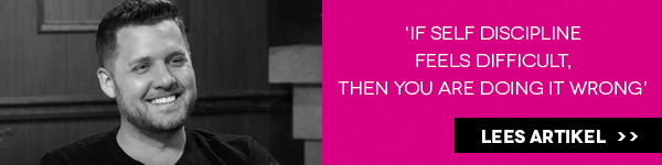 ‘If self discipline feels difficult, then you are doing it wrong’ 