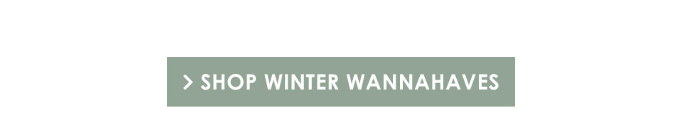 Shop winter wannahaves