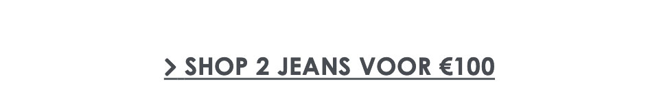 Shop 2 jeans voor €100