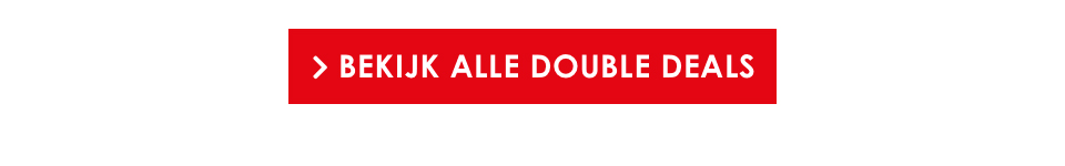 Bekijk alle Double Deals