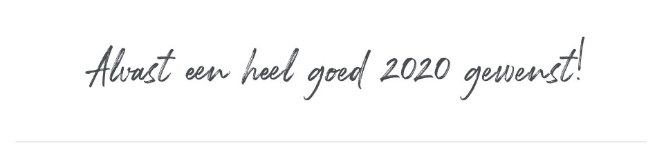 Alvast een heel goed 2020 gewenst!