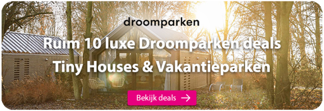 Droomparken Tiny Houses en Luxe Vakantieparken