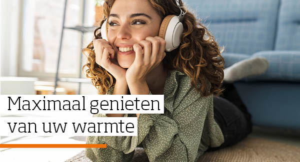 Maximaal genieten van uw warmte