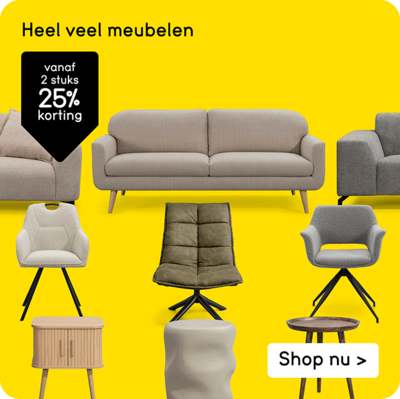 Heel veel meubelen vanaf 2 stuks 25% korting